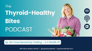 Food Sensitivity Testing Is it Worth It  The Thyroid Healthy Bites Podcast Episode 69 [upl. by Eidahs]