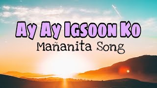 Ay ay Igsoon Ko  Mañanita  Birthday Song [upl. by Adlee330]