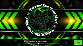 Dirty Donk DJs  Forever  Dazzy Bs Track Of The Day ukbounce donk bounce dance vocal dj [upl. by Nwahsal]