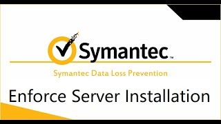 Deploy Symantec DLP  2 Install Enforce Server [upl. by Bussey547]