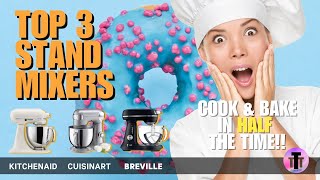 Top 3 Best Stand Mixers KitchenAid Cuisinart vs Breville Don’t Buy Until You Watch [upl. by Roddy]