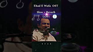 Ehad E Wafa OST Slow  Reverb Rahat Fateh Ali Khanrahatfatehali ost ehdewafa slowedandreverb [upl. by Fryd]