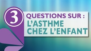 3 questions sur  quotlasthme chez lenfantquot [upl. by Xila]