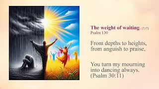 The Weight of Waiting Psalm 130 [upl. by Oibaf684]