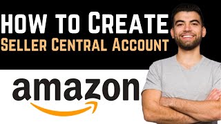 ✅ How To Create Amazon Seller Central Account Full Guide [upl. by Aivataj]