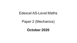 EdExcel ASLevel Maths October 2020 Paper 2 Mechanics [upl. by Einafit]