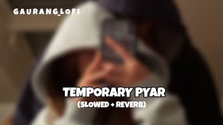 TEMPORARY PYAR  KAKA  SLOWED  REVERB  ANJALI ARORA [upl. by Will]