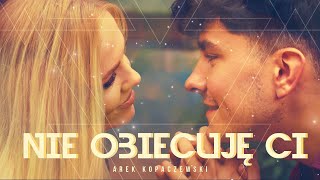 Arek Kopaczewski – Nie obiecuję Ci Official Video [upl. by Ellemaj451]