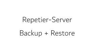 RepetierServer Backup and Restore [upl. by Arndt37]