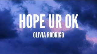 Olivia Rodrigo  Hope Ur Ok Lyrics [upl. by Brunn973]