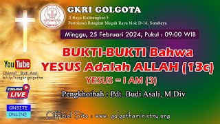 Kebaktian Online GKRI Golgota 25 Februari 2024  BuktiBukti Bahwa Yesus Adalah Allah 13c [upl. by Nylaf]