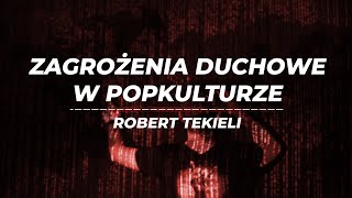 Jakie zagrożenia duchowe są dziś ukryte w popkulturze  ROBERT TEKIELI [upl. by Neisa]