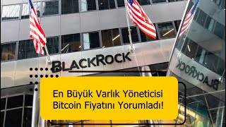 9 Trilyon Doları Yöneten BlackRock’tan Bitcoin Hakkında Yeni Tahmin Geldi [upl. by Idnam360]