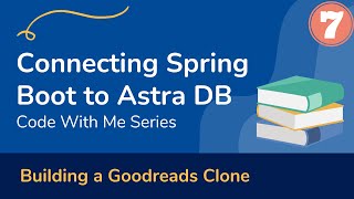 07 Connecting Spring Boot app to DataStax Astra  Build a book tracker app Spring Boot  Cassandra [upl. by Derayne548]