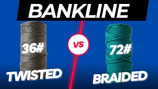 Bank Line Twisted or Braided  36 vs 72   Outdoor Beginners guide in 2023 [upl. by Umont]