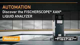 Insight into the FISCHERSCOPE® XAN® LIQUID ANALYZER  Fischer [upl. by Bushey980]