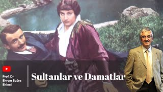 SULTANLAR ve DAMATLAR [upl. by Adler]