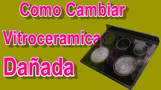 🔶🔶🔶Como cambiar vitroceramica dañada🔶🔶🔶 [upl. by Lamag462]