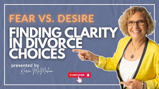 Fear vs Desire Finding Clarity in Divorce Choices [upl. by Lleruj]