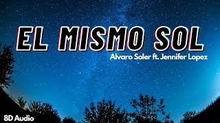 El Mismo Sol  Alvaro Soler ft Jennifer Lopez  8D Audio [upl. by Enhpad]