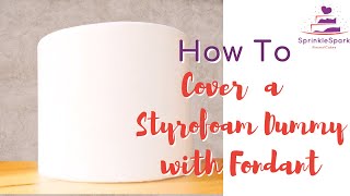 How to cover a styrofoam dummy in fondant [upl. by Arad638]