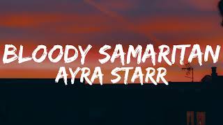 Ayra Starr  Bloody Samaritan Lyricseverything i desire i go receive [upl. by Adriena]