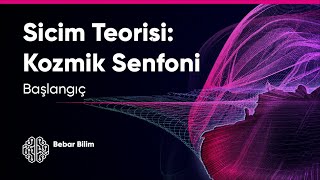 Kozmik Senfoni – SİCİM TEORİSİ Başlangıç [upl. by Colston]