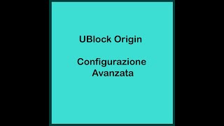 UBlock Origin  Configurazione Avanzata [upl. by Nolyarb]