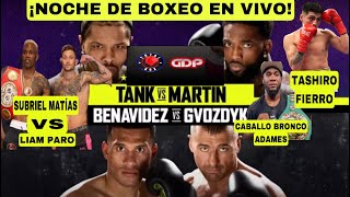 GERVONTA DAVIS DAVID BENAVIDEZ SUBRIEL MATIAS CABALLO BRONCO Y TASHIRO FIERRO EN VIVO [upl. by Satsok]