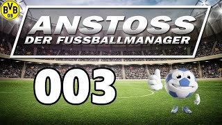 WIE STARTEN WIR DIE LIGA ⚽ Let´s Play ANSTOSS  DER FUSSBALLMANAGER 003  Deutsch  Gameplay [upl. by Lukash]