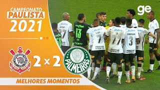 CORINTHIANS 2 X 2 PALMEIRAS  MELHORES MOMENTOS  2ª RODADA PAULISTA 2021  geglobo [upl. by Daffi]