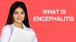 What is Encephalitis [upl. by Notaes]