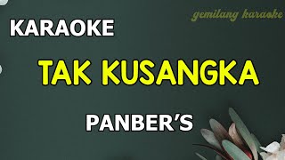 TAK KUSANGKA  Panbers  KARAOKE [upl. by Hujsak]