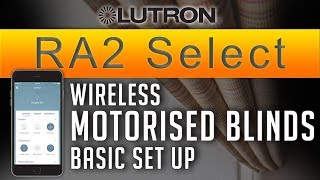 Lutron RA2 Select Tutorial  Wireless Motorised Blinds Setup NEW 2019  ADELUX [upl. by Afra]