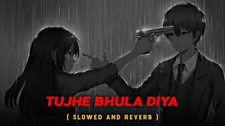 Tujhe Bhula Diya   Slowed And Reverb   Mohit Chauhan And Shruti Pathak  LOFI HEAVEN [upl. by Enoob743]