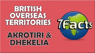 7 Facts about Akrotiri and Dhekelia [upl. by Dnarb]