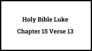 Holy Bible Luke 1513 [upl. by Ahsenor170]