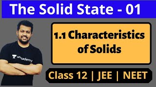 Class 12  Chemistry  Chap 1  Solid State 01  11 Characteristics Of Solids  JEE  NEET  Boards [upl. by Vyse283]