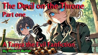 The Devil on the Throne Part 1  A Tanya the Evil Fanfiction [upl. by Ainolopa]