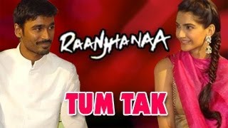 Tum Tak Song  Raanjhanaa ft Dhanush amp Sonam Kapoor [upl. by Allisirp539]