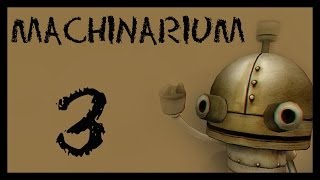 Machinarium  Машинариум  Прохождение игры на русском 3  PC [upl. by Kolk]