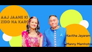 Aaj jaane ki zid na karo  Kavitha Jayaram  Manny Mamhotra  Live ghazal [upl. by Merri]