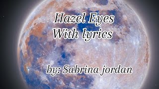 Hazel Eyes With lyrics By Sabrina jordan [upl. by Naras]