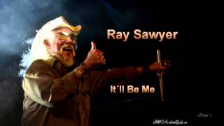 Ray Sawyer  quotItll Be Mequot [upl. by Notliw699]