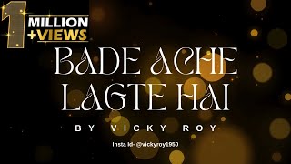 Bade Ache Lagte Hai By Vicky Roy  Unplugged [upl. by Melissa538]