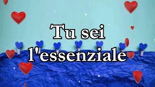 Tu sei lessenziale❤️ Ti amo allinfinito amore mio [upl. by Amedeo]