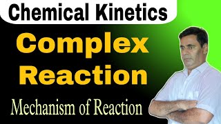 Complex Reaction  Mechanism of Reaction 17  Chemical Kinetics  Class 12 NEET IITJEE [upl. by Reedy64]