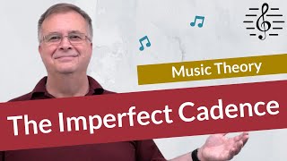 The Imperfect Cadence  Music Theory [upl. by Ehcrop]