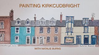 PAINTING KIRKCUDBRIGHT  With Artist Natalie Burns An Artist in the Artists Town [upl. by Annehsat556]