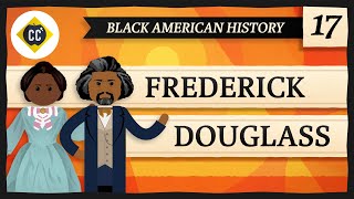 Frederick Douglass Crash Course Black American History 17 [upl. by Relyk]